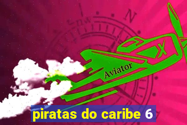 piratas do caribe 6